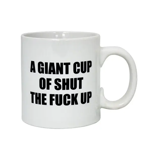 Attitude Mug A Giant Cup of Shut the Fuck Up - 22 oz - Novelties