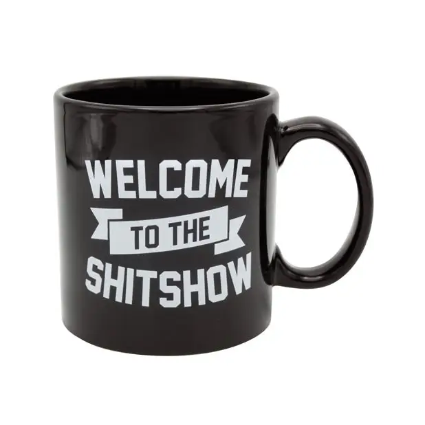 Attitude Mug Welcome to the Shit Show - Novelties
