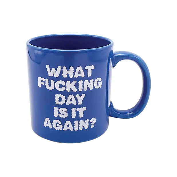 Attitude Mug What Fucking Day is it Again - 22oz - Novelties