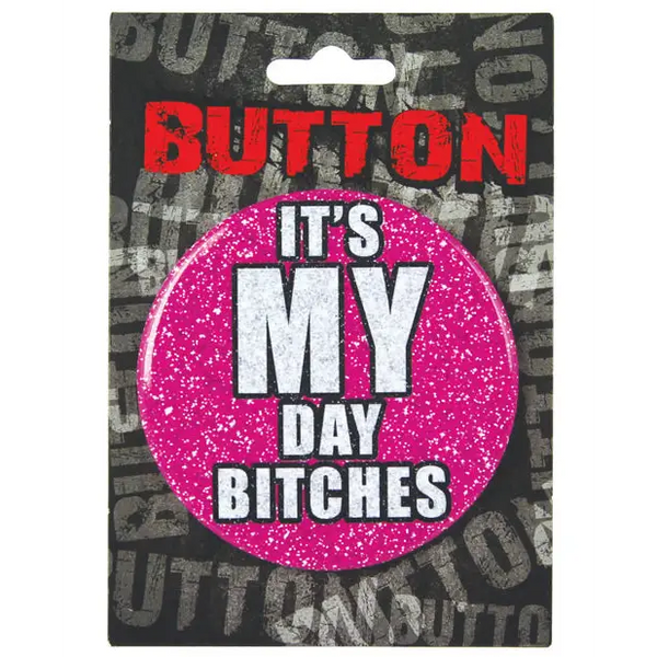 Bachelorette Button - It’s My Day Bitches - Bachelorette & Party Supplies