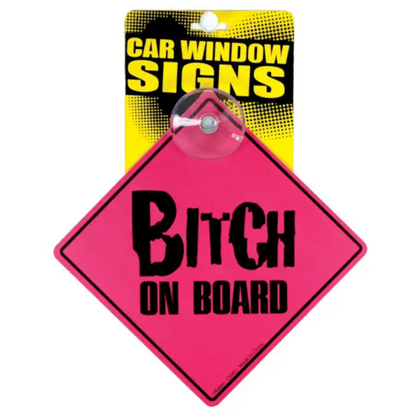 Bitch on Board Car Window Signs - Novelties