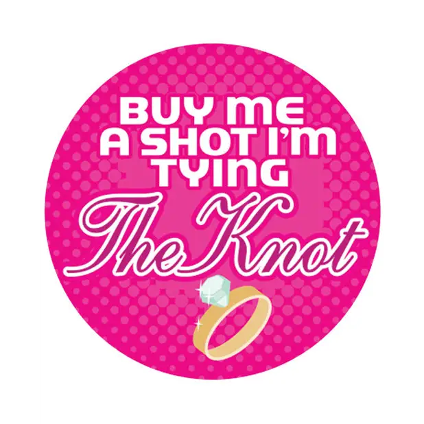 Buy me a Shot I’m Tying the Knot - 3’’ Button - Bachelorette & Party Supplies
