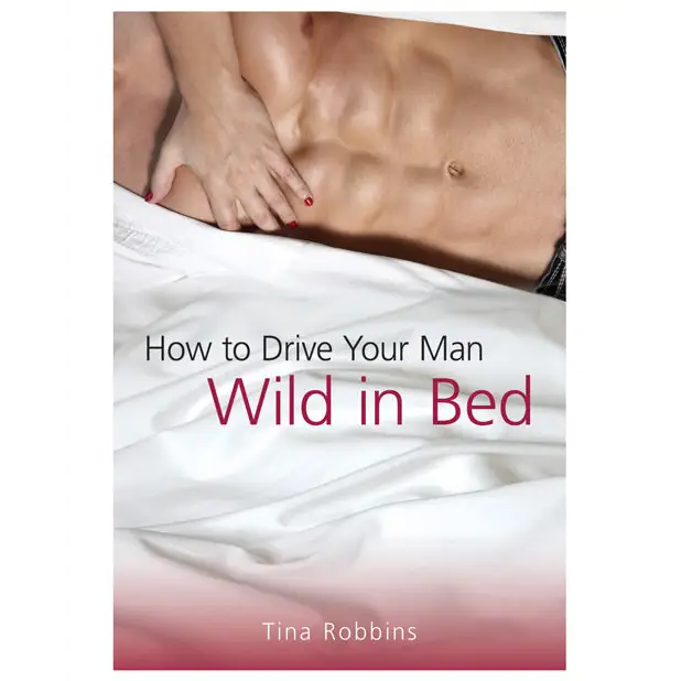 How to Drive Your Man Wild in Bed - Books instructional
