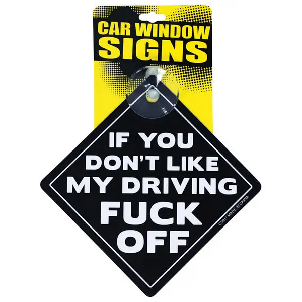 If You Don’t Like My Driving Fuck Off Car Window Signs - Novelties