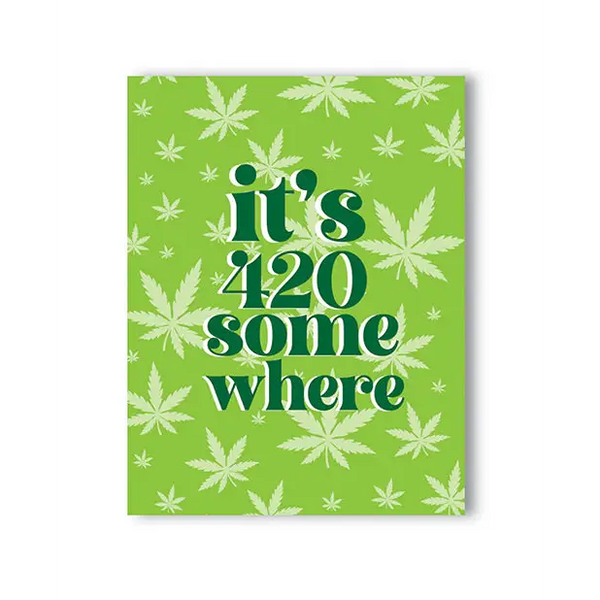 It’s 420 Somewhere 420 Greeting Card - Bachelorette & Party Supplies