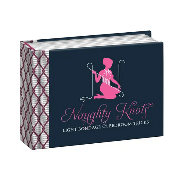 Naughty Knots Light Bondage & Bedroom Tricks - Books instructional