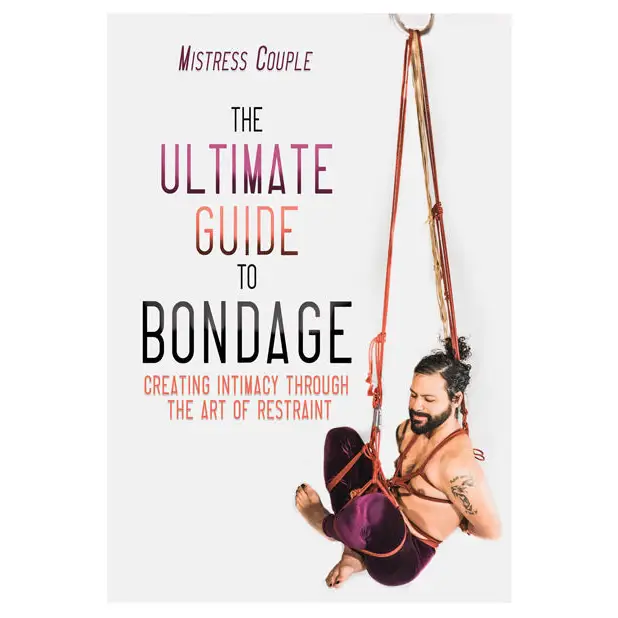 The Ultimate Guide to Bondage