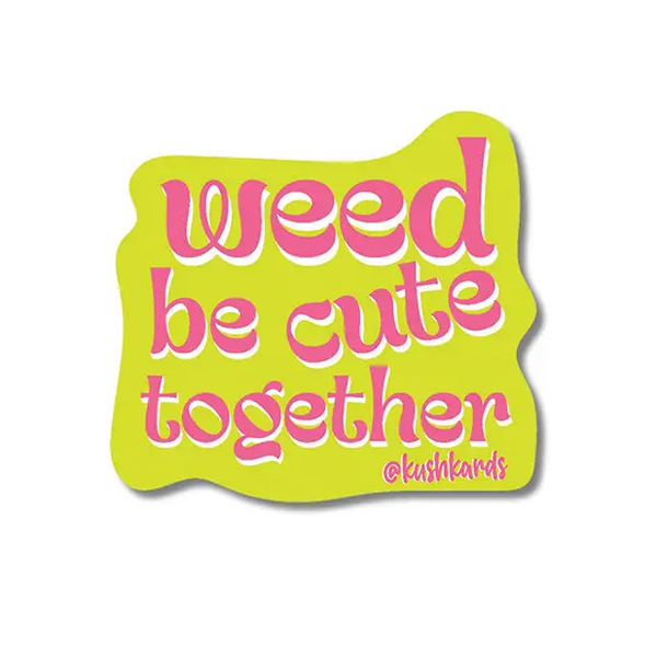 Weed Be Cute Sticker - Pack of 3