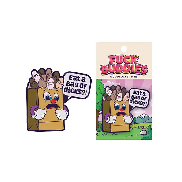 Wood Rocket Fuck Buddies Eat a Bag of Dicks Pin - Multi Color - Novelties