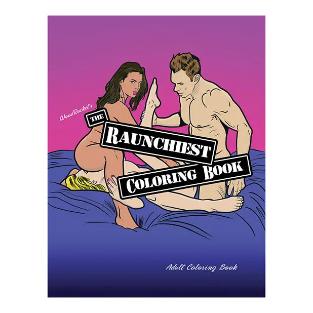 Wood Rocket The Raunchiest Adult Coloring Book
